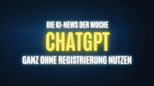 Text: "Die KI-News der Woche: ChatGPT ganz ohne Registrierung nutzen" auf dunklem Hintergrund