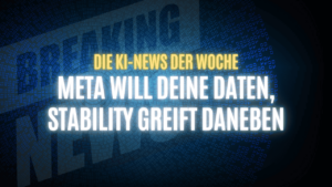 Text "Die KI-News der Woche, Meta will deine Daten, Stability greift daneben" auf dunklem Hintergrund