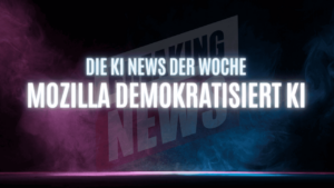 Text "Die KI-News der Woche, Mozilla demokratisiert KI" auf dunklem Hintergrund