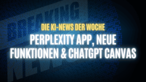 Text "Die KI-News der Woche, Perplexity App, neue Features & ChatGPT Canvas" auf dunklem Hintergrund