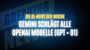 Text "Die KI-News der Woche, Gemini schlägt alle OpenAI Modelle (GPT + o1)" auf dunklem Hintergrund