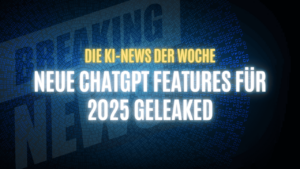 Text "Die KI-News der Woche, Neue ChatGPT Features für 2025 geleaked" auf dunklem Hintergrund