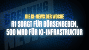 Text "Die KI-News der Woche, R1 sorgt für Börsenbeben, 500 MRD für KI-Infrastruktur" auf dunklem Hintergrund