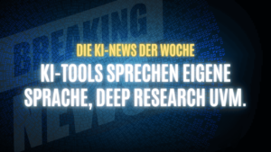 Text "Die KI-News der Woche, KI-Tools sprechen eigene Sprache, Deep Research uvm." auf dunklem Hintergrund