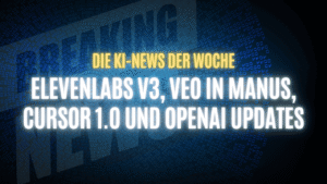 Text "Die KI-News der Woche, ElevenLabs V3, Veo in Manus, Cursor 1.0 und OpenAI Updates" auf dunklem Hintergrund