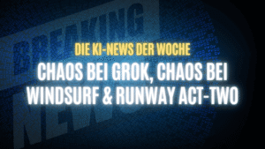 Text "Die KI-News der Woche, Chaos bei Grok, Chaos bei Windsurf und Runway Act-Two" auf dunklem Hintergrund