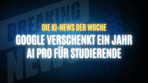 Text "Die KI-News der Woche, Google verschenkt ein Jahr AI Pro für Studierende" auf dunklem Hintergrund
