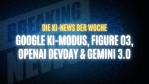Text "Die KI-News der Woche, Google KI-Modus, Figure 03, OpenAI DevDay & Gemini 3.0" auf dunklem Hintergrund