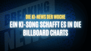 Text "Die KI-News der Woche, Ein KI-Song schafft es in die Billboard Charts" auf dunklem Hintergrund