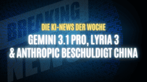 Text "Die KI-News der Woche, Gemini 3.1 Pro, Lyria 3 & Anthropic beschuldigt China" auf dunklem Hintergrund