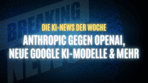 Text "Die KI-News der Woche, Anthropic gegen OpenAI, neue Google KI-Modelle & mehr" auf dunklem Hintergrund
